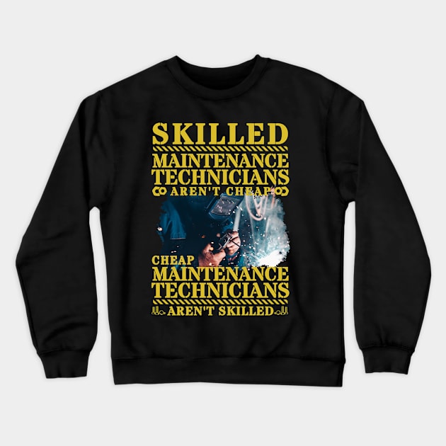 Maintenance Technicians aren't cheap... Crewneck Sweatshirt by Richardramirez82